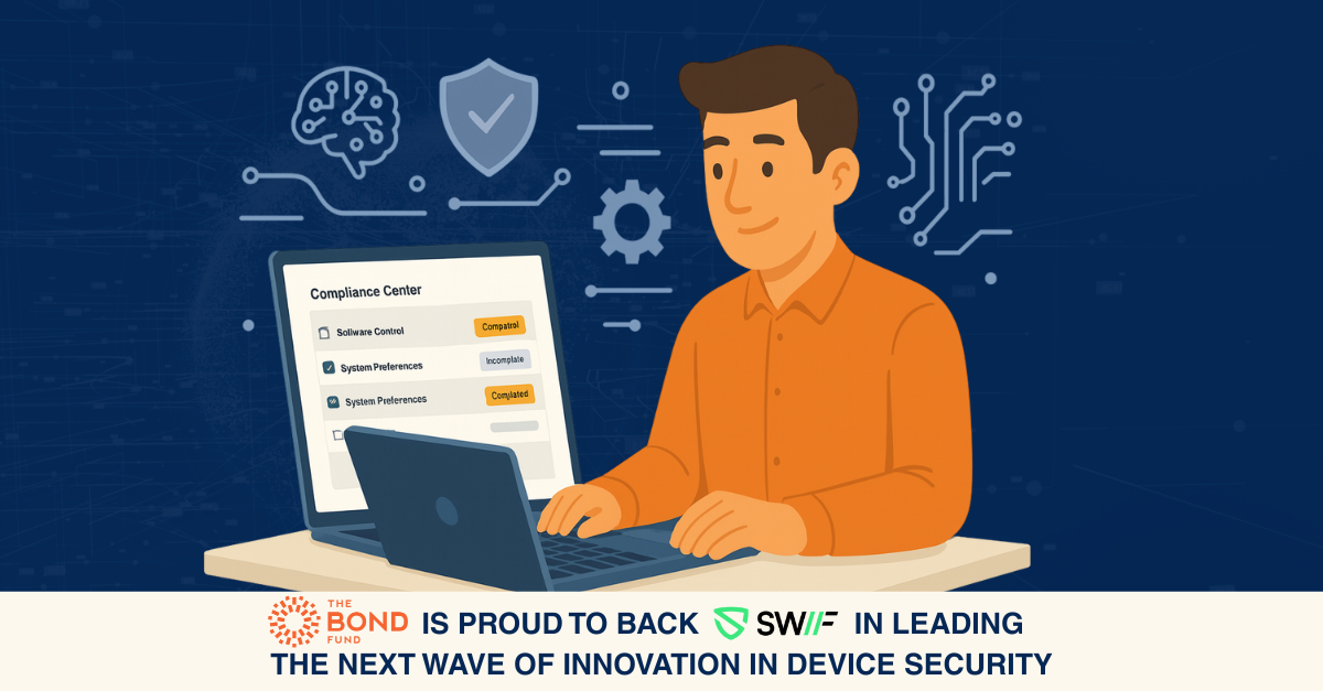 The Bond Fund Joins Swif.ai’s Mission to Simplify Device Security