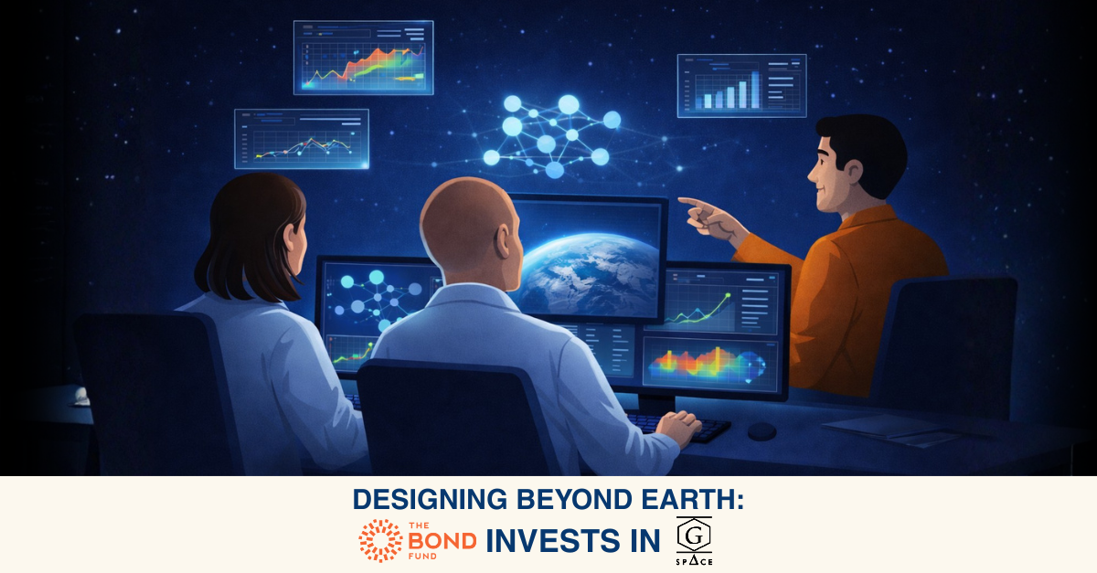 Designing Beyond Earth: The Bond Fund Invests in G-Space