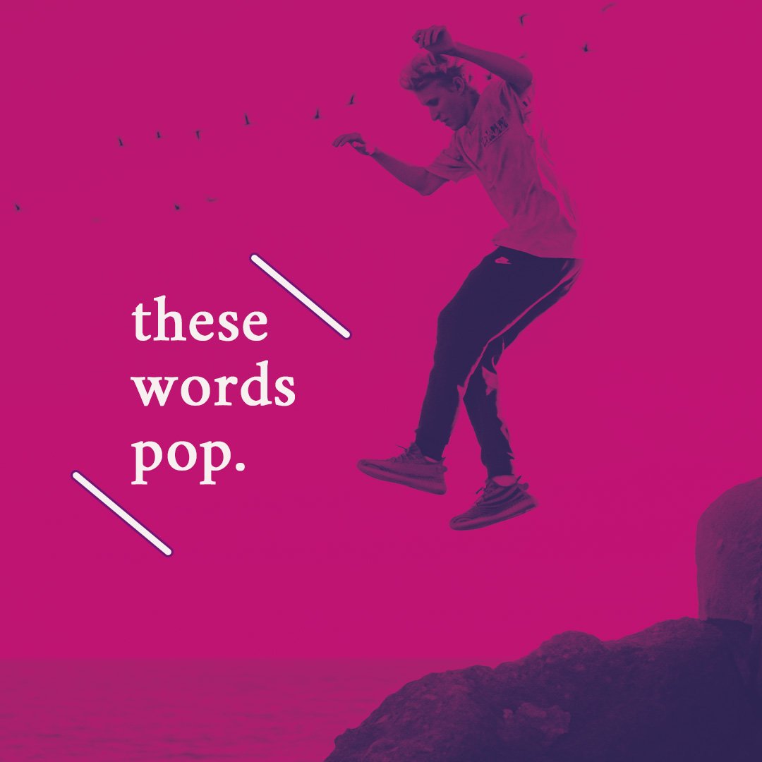 A person mid-air jumping from rocks onto a pink background with white text that reads 'these words pop.'