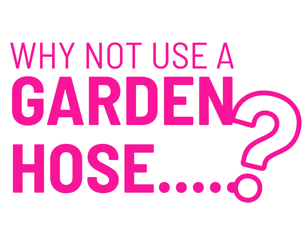 why not use a garden hose jws h2o water