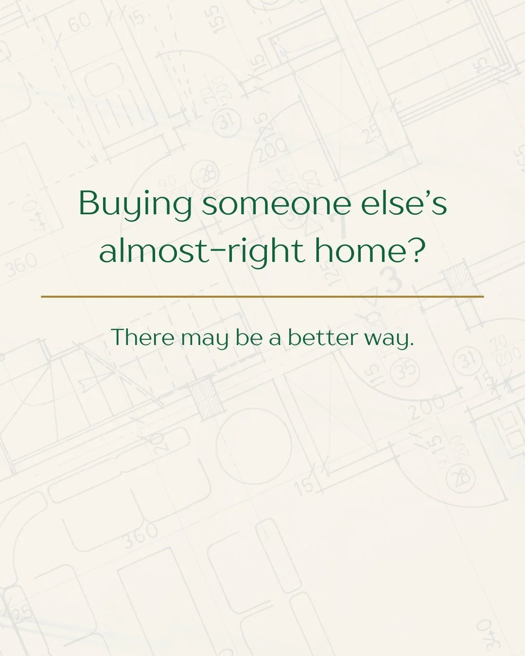 Almost-right homes usually come with almost-right compromises. 

Building custom gives you the chance to make the big decisions before you're living in it. 

Thinking about building new? Comment BUILD, and we'll send you a few things to think through