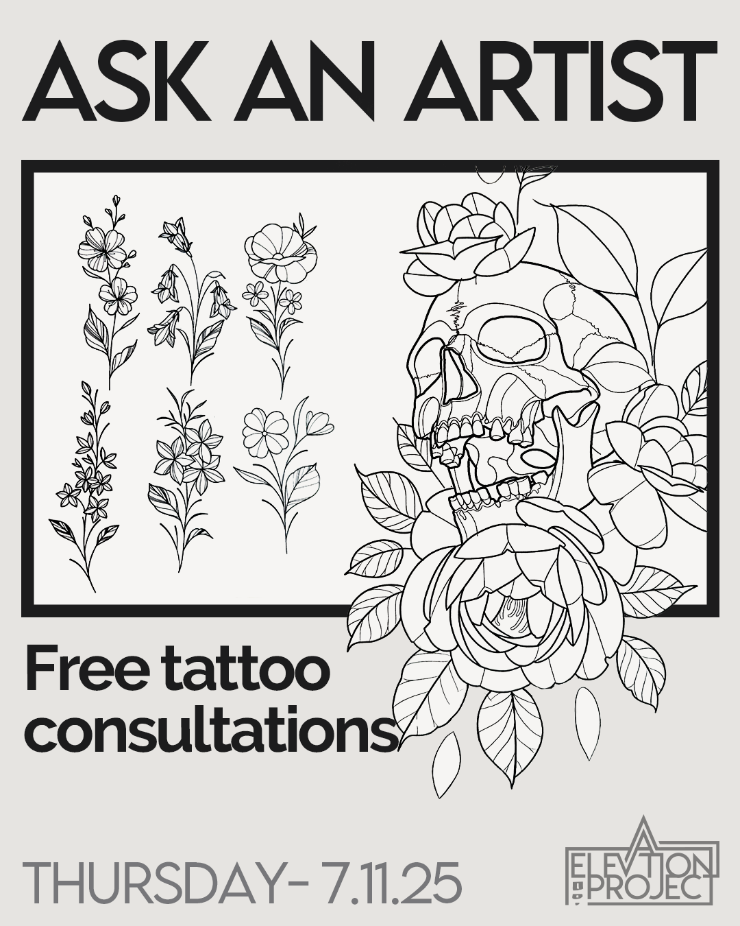 A promotional poster with the header 'Ask An Artist.' It features a line drawing of various flowers, a human skull, and a large flower at the bottom. The text 'Free tattoo consultations' is below the drawing. The date 'Thursday - 7.11.25' and the logo 'Elevation Project' are at the bottom.