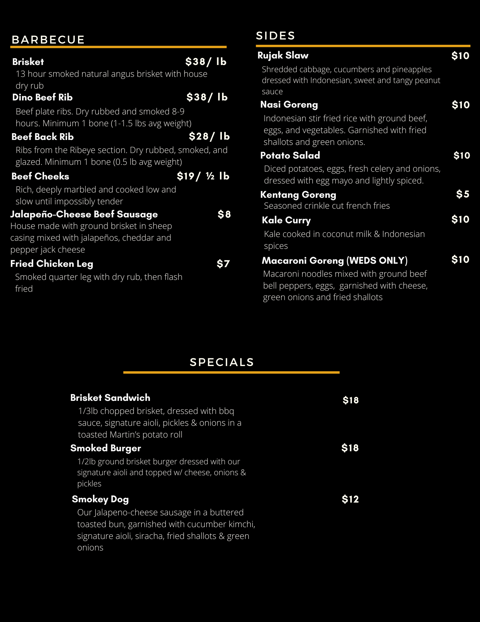 Item available for in restaurant purchase: smoked brisket, dino ribs, beef back ribs, beef cheeks, jalapeno cheddar sausage, and smoked fried chicken quarters. Sides available: slaw, fried rice, potato salad, seasoned fries, kale curry and macaroni.