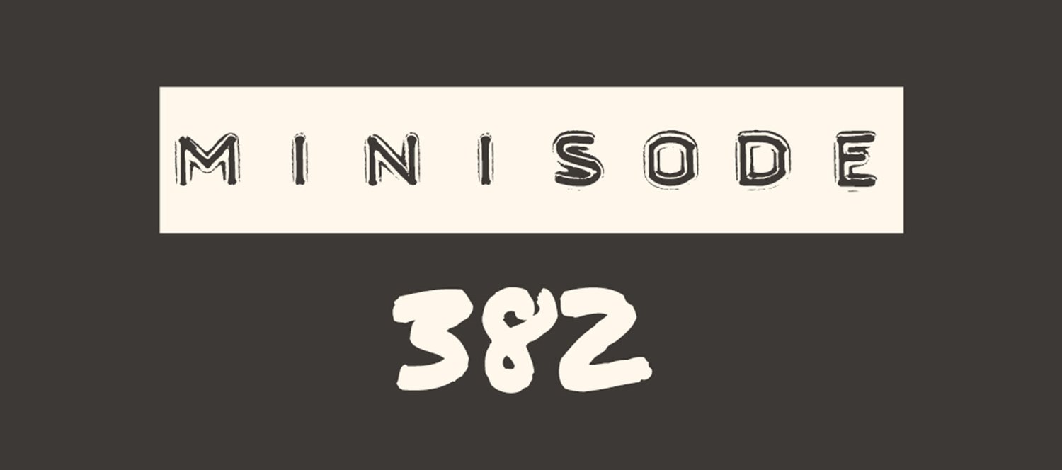 MFM Minisode 382