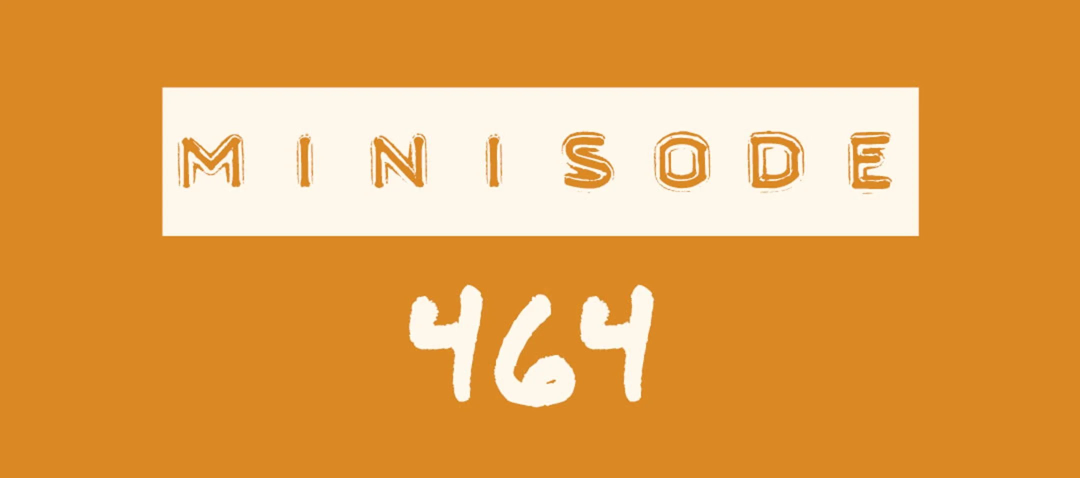 MFM Minisode 464