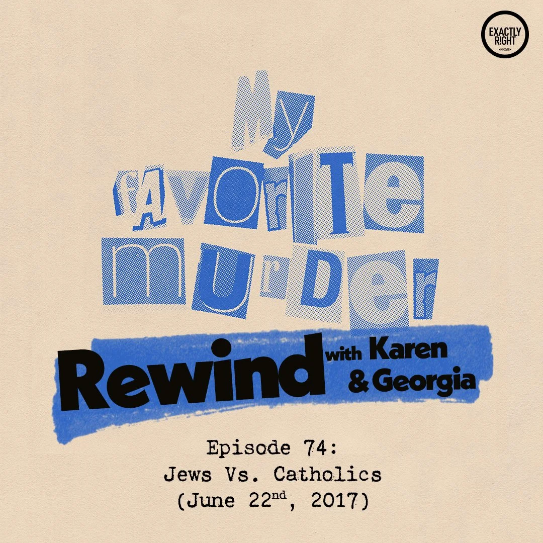 Rewind with Karen &amp; Georgia - 74: Jews Vs. Catholics
