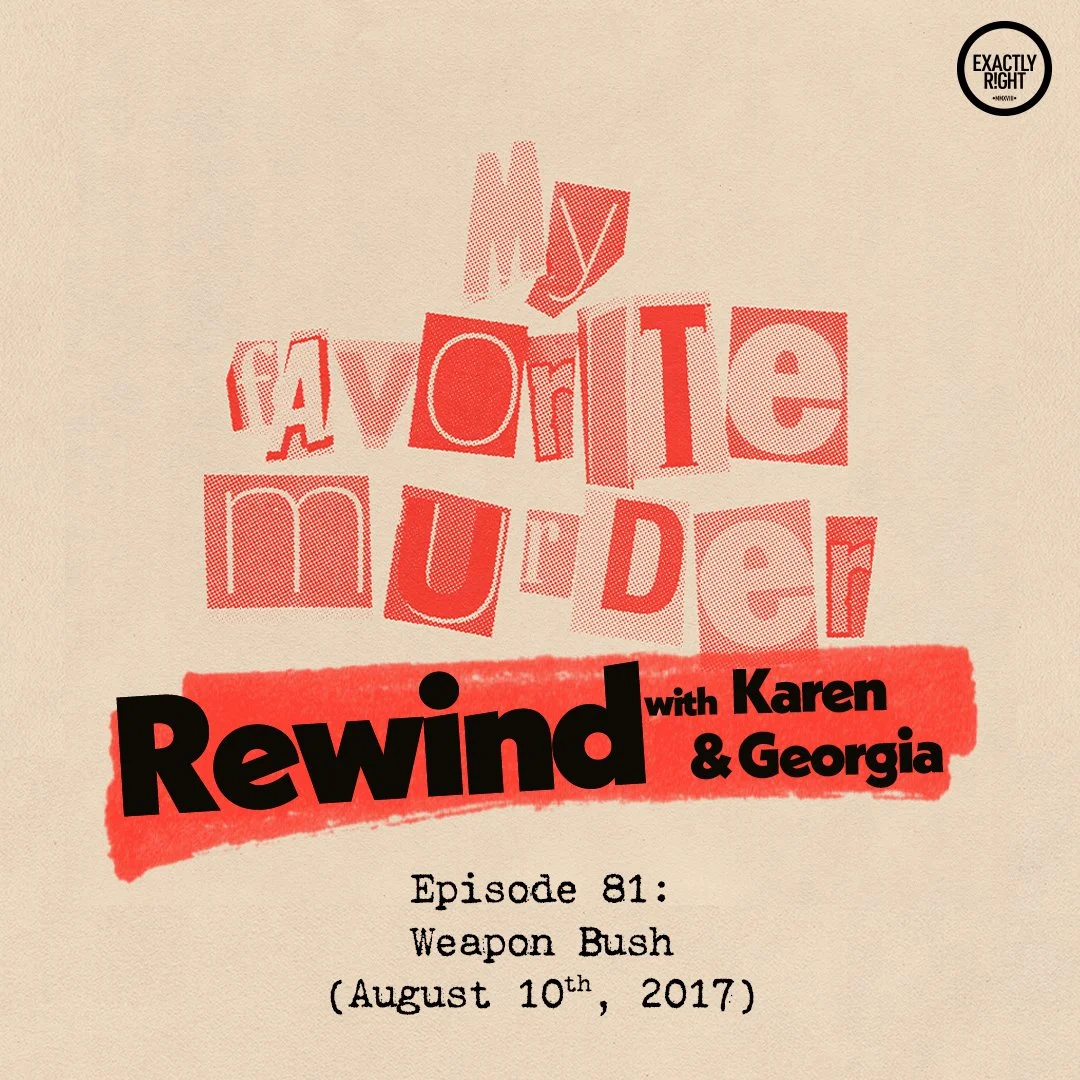 Rewind with Karen &amp; Georgia - 81: Weapon Bush