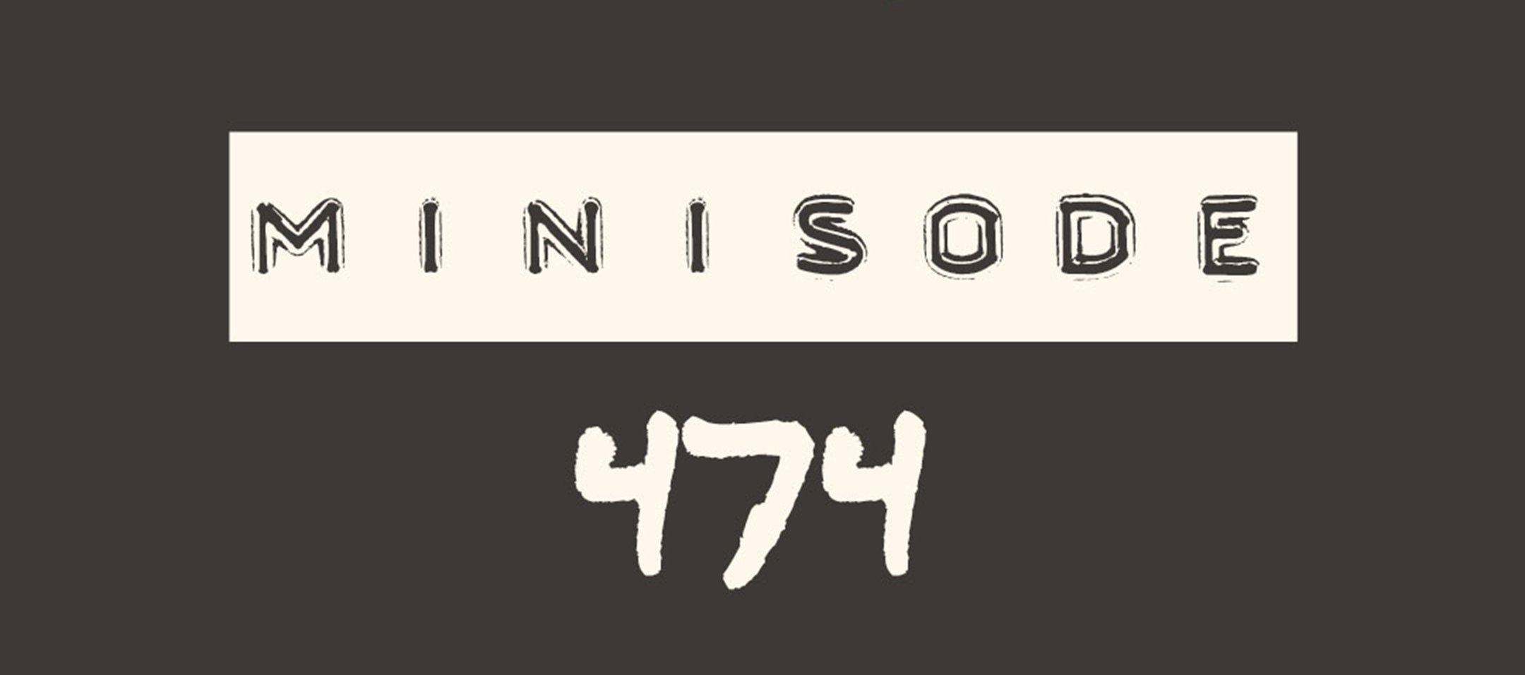 MFM Minisode 474