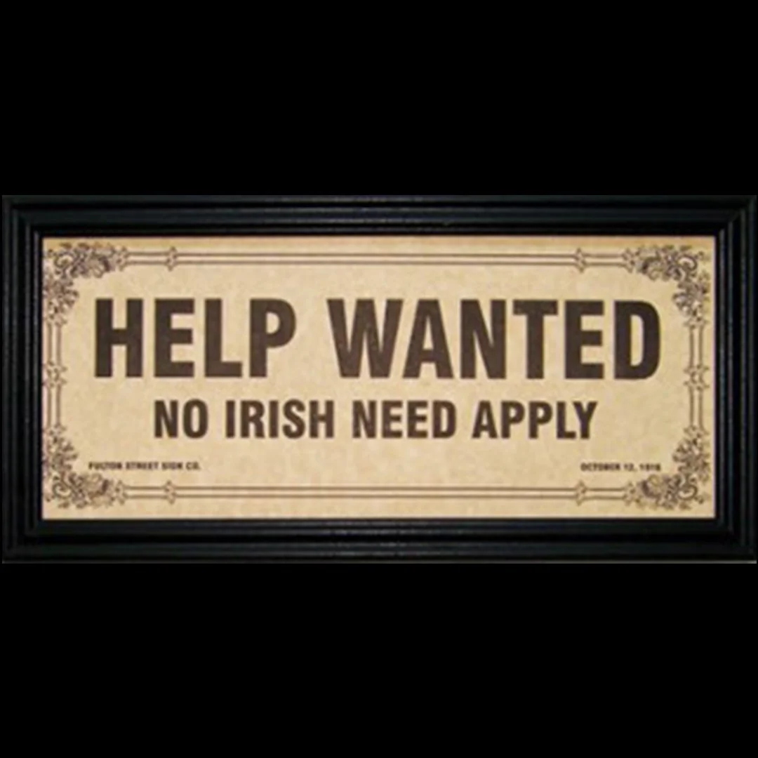 “No Irish Need Apply” sign