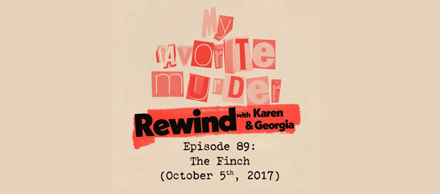 Rewind with Karen & Georgia - 89: The Finch