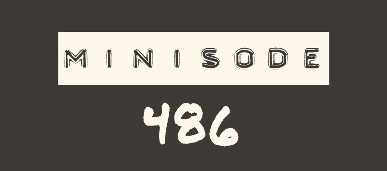 MFM Minisode 486