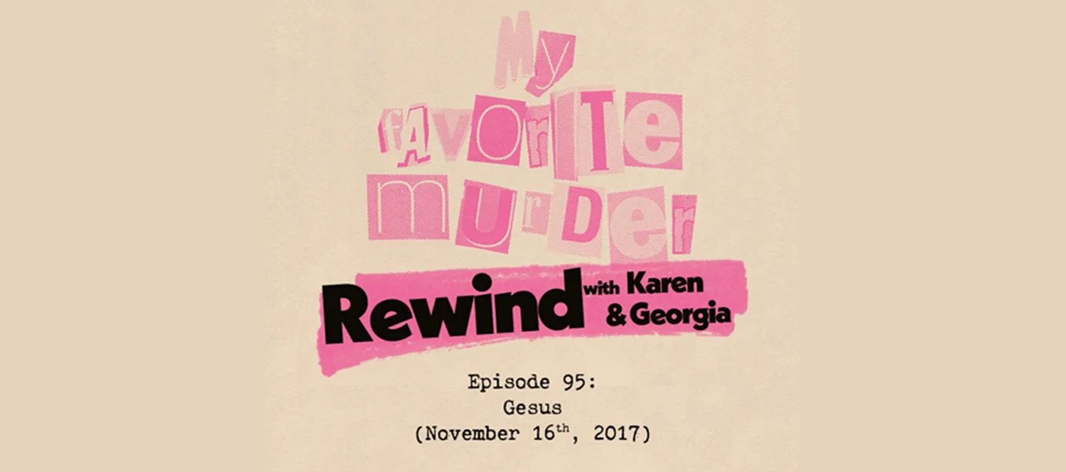 Rewind with Karen & Georgia - 95: Gesus