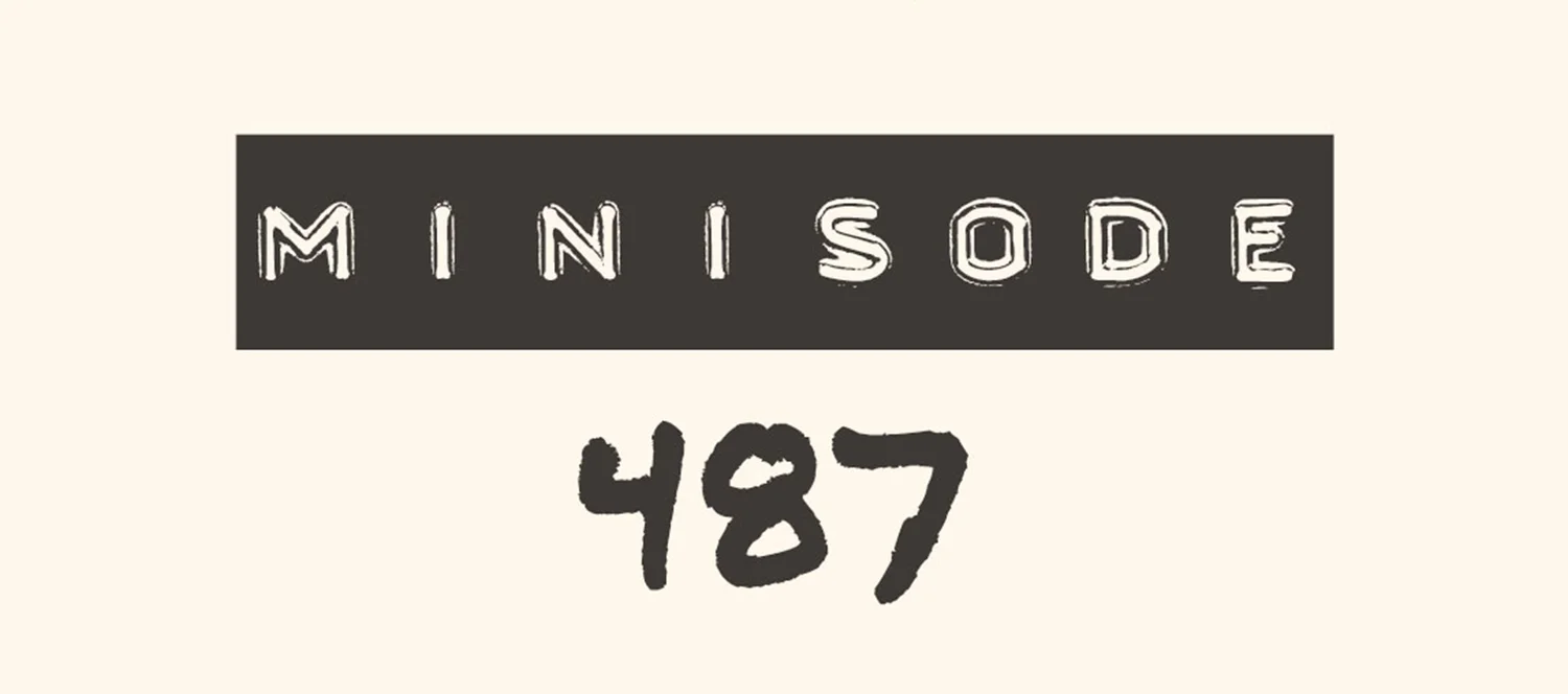 MFM Minisode 487