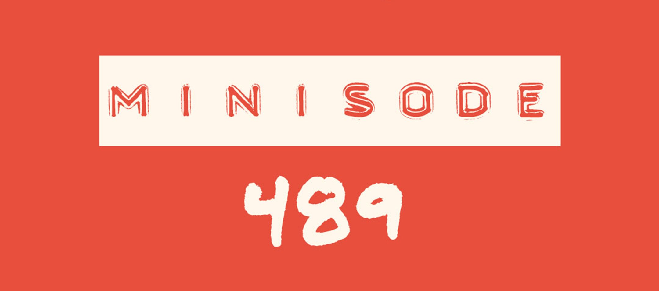 MFM Minisode 489