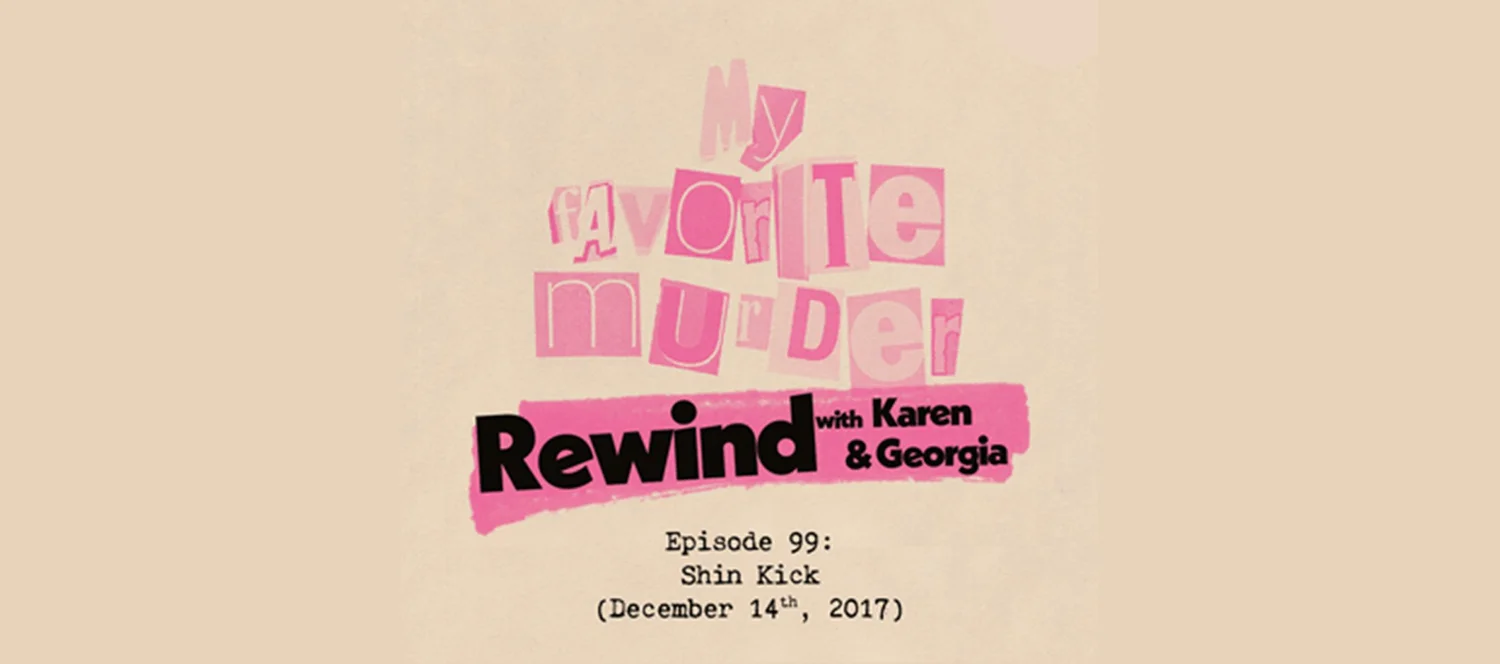 Rewind with Karen & Georgia - 99: Shin Kick