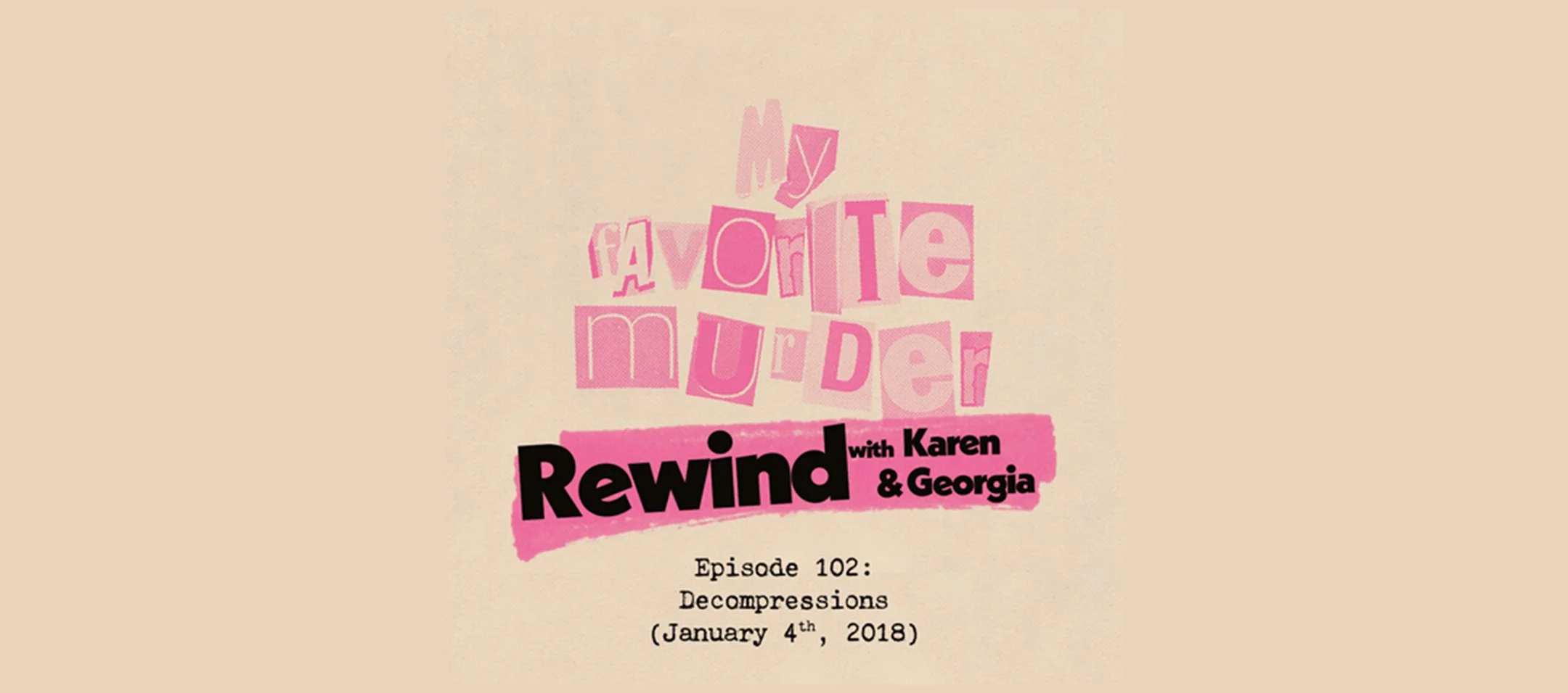 Rewind with Karen &amp; Georgia - 102: Decompressions