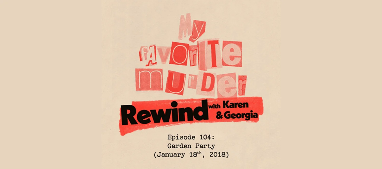 Rewind with Karen & Georgia - 104: Garden Party