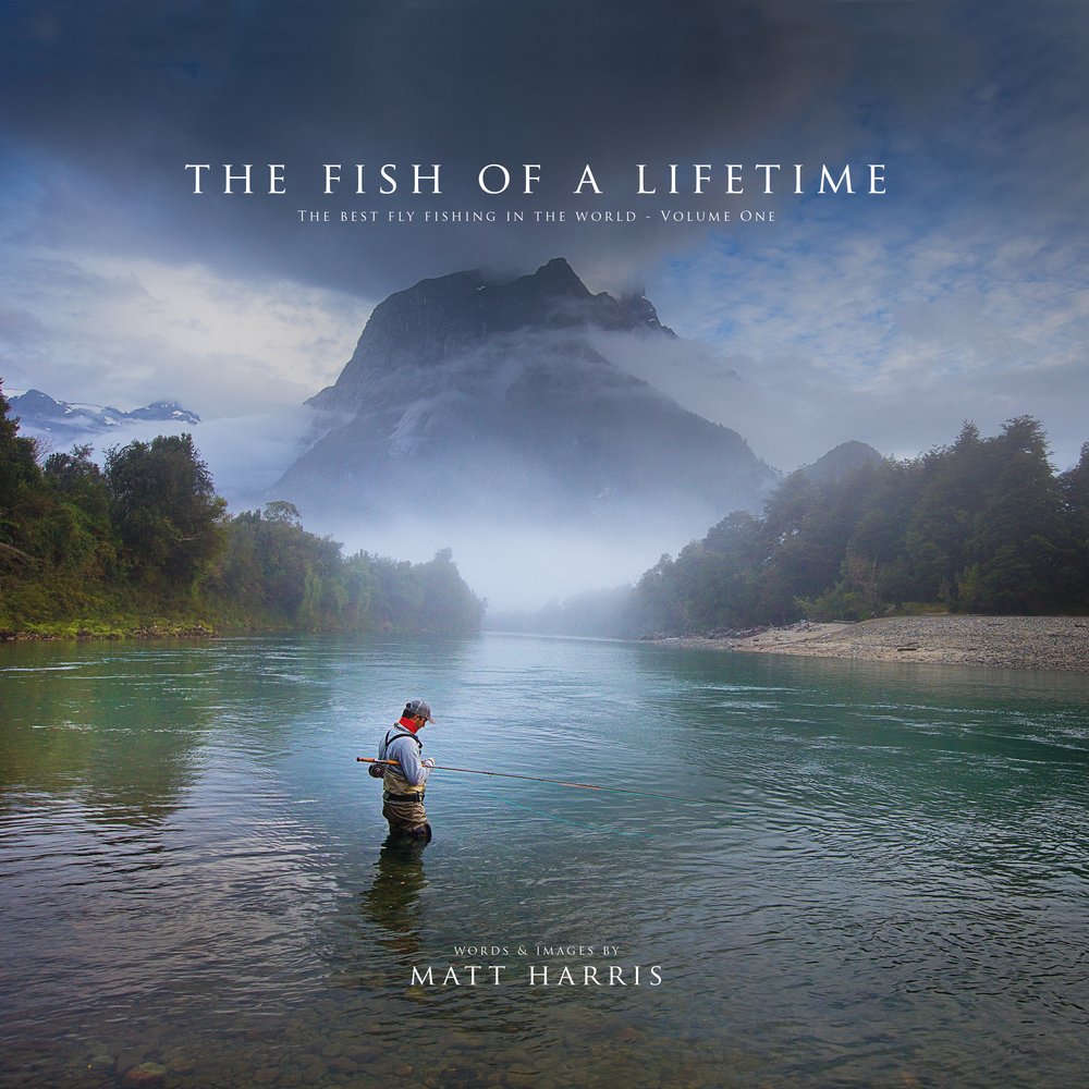 THE FISH OF A LIFETIME - The Best Fly Fishing in the World - Volume One by  Matt Harris — THE FISH OF A LIFETIME