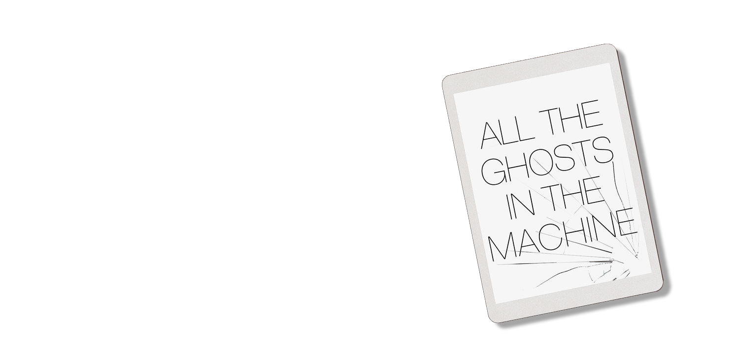 Hand Machine Ghost All the Ghosts in the Machine | Explore Digital Afterlives — Elaine ...