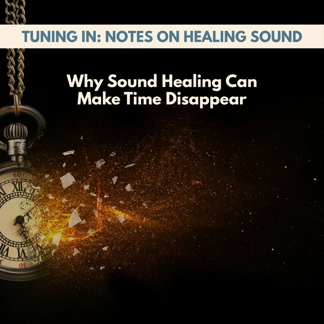 Why Sound Healing Can Make Time Disappear