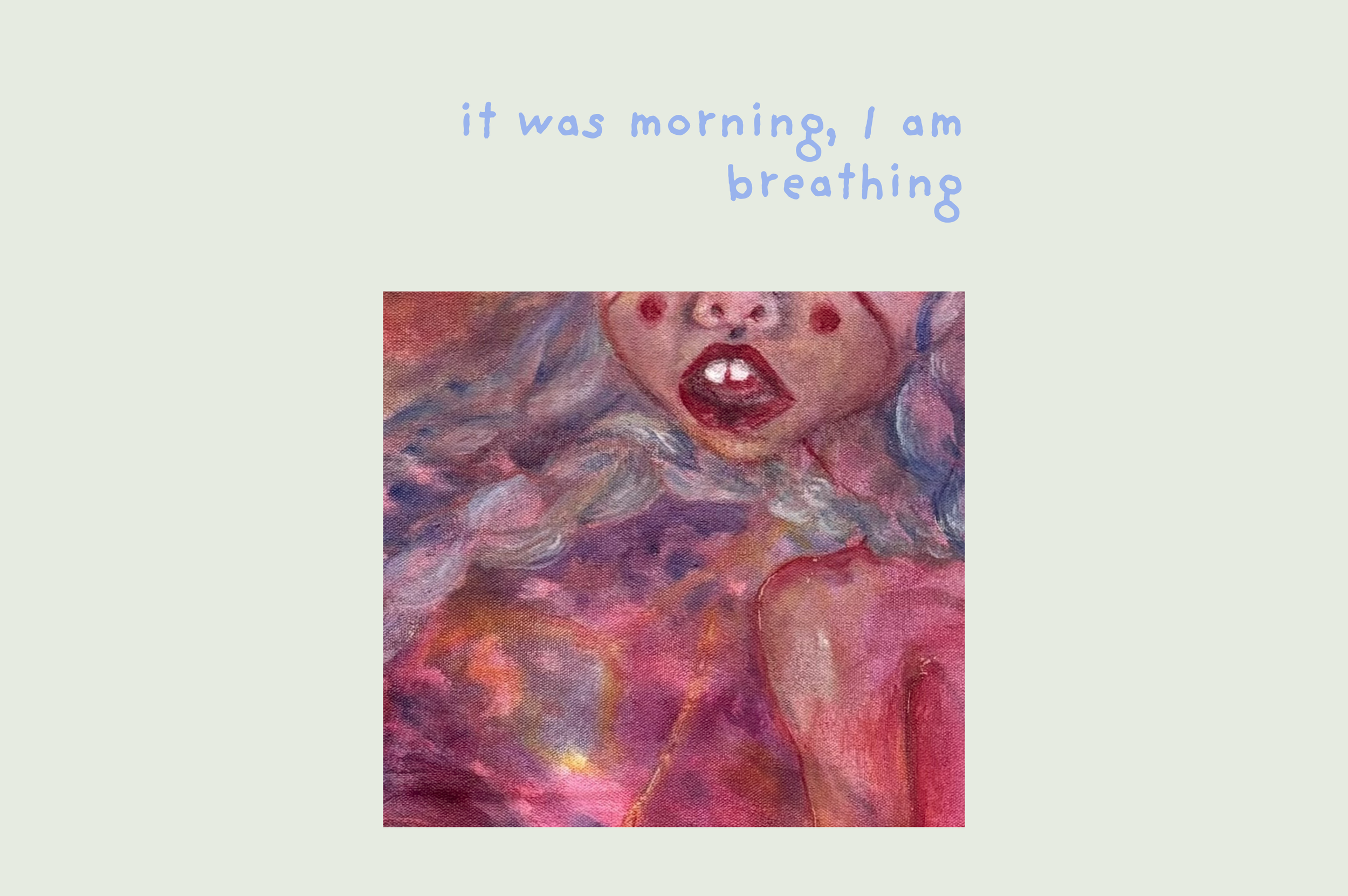 it was morning, i am breathing