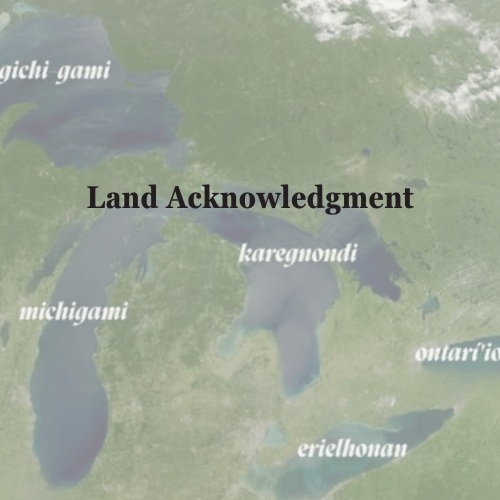 We acknowledge that the land we stand on was claimed by the United States government through force, displacement, and treaties negotiated in bad faith. We acknowledge those of the Shawnee, Miami, Erie, Ottawa, Potawatomi, and Haudenosaunee confederac