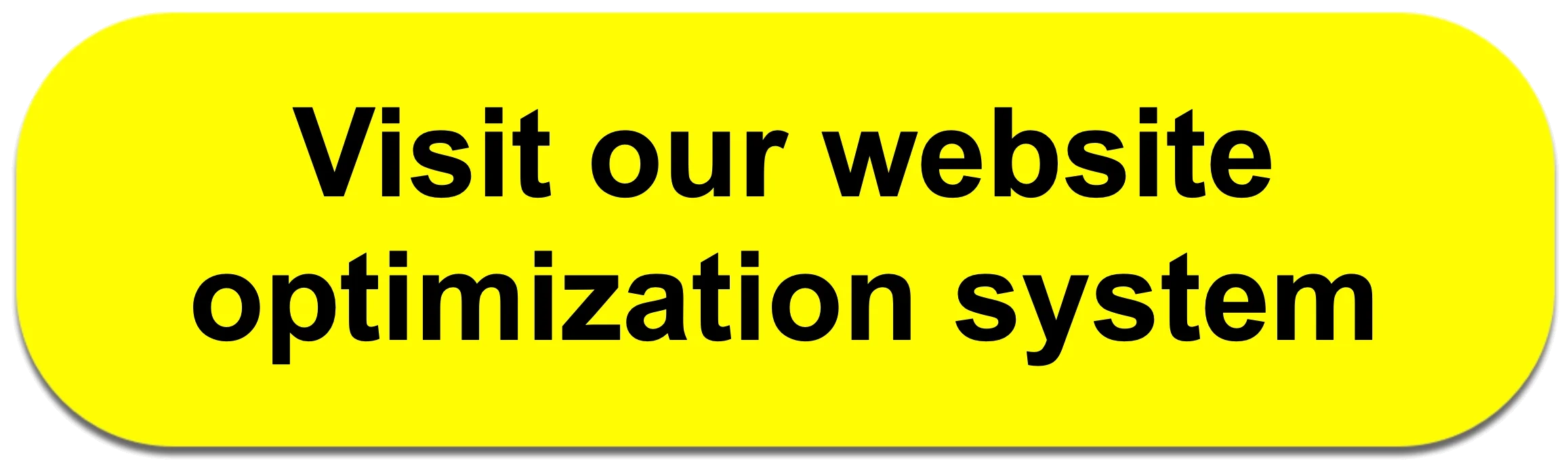 Yellow oval sign with black text that says "Visit our website optimization system."