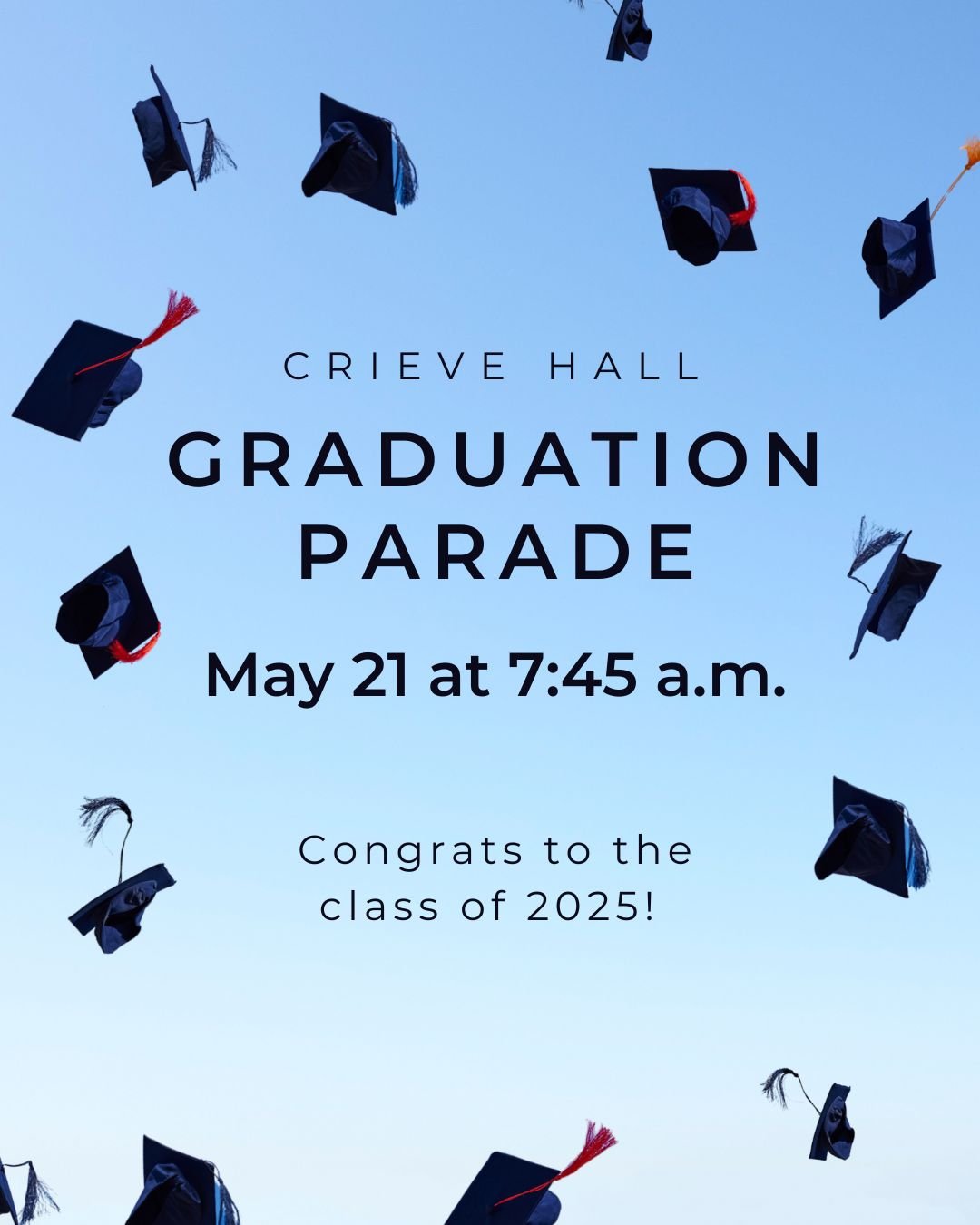 Save the date! Congrats to the class of 2025! All former Crieve Hall Cardinals that will be graduating from high school this year are invited to walk in our Crieve Hall graduation parade on Wednesday, May 21 at 7:45 a.m. Our graduating 5th graders an