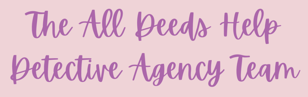 Text on a pink background that reads 'The All Deeds Help Detective Agency Team' in purple font.