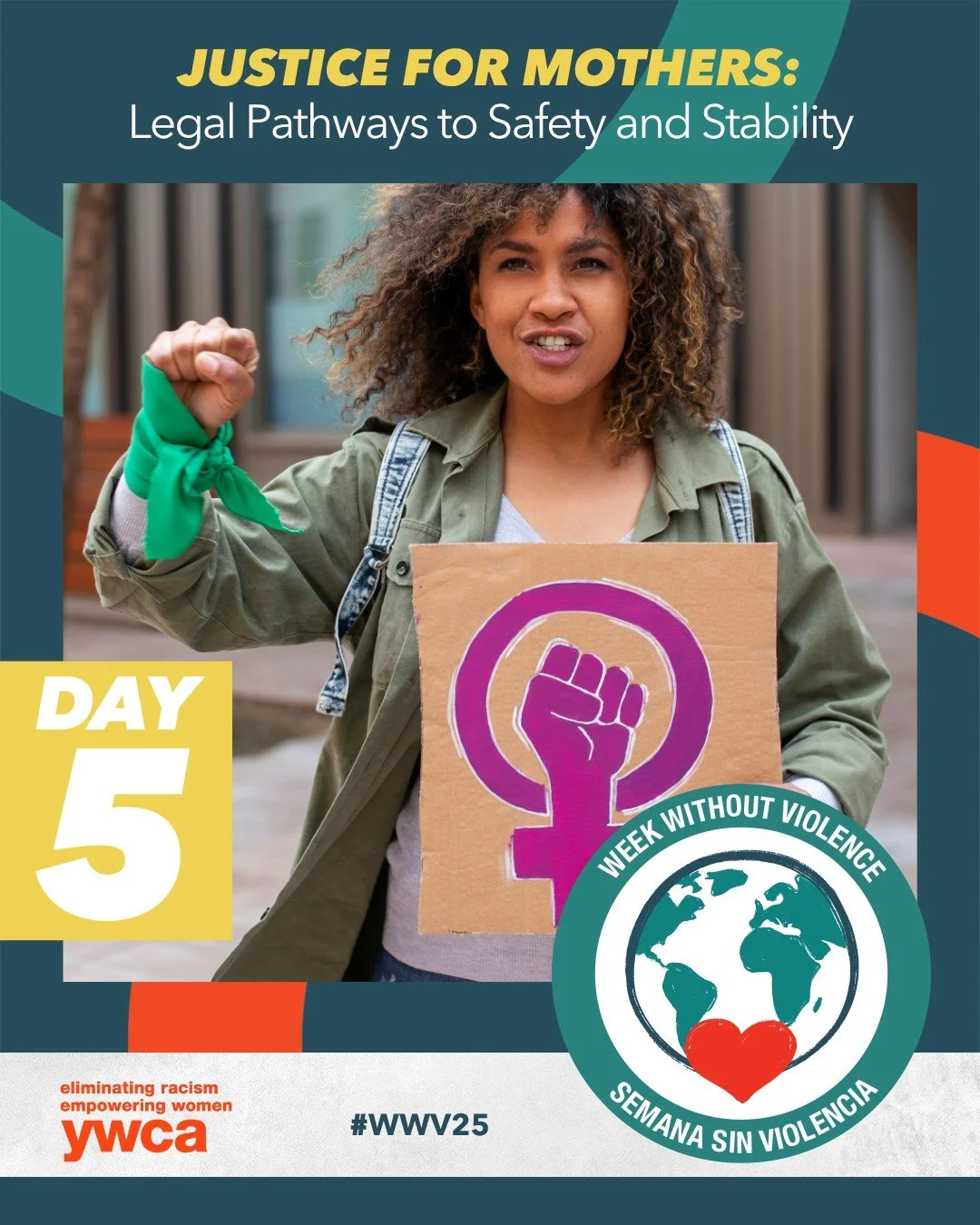 DAY 5- Justice for Mothers: Legal Pathways to Safety and Stability
This #WWV25, the YWCA is advocating for legal pathways that are trauma-informed, survivor-centered, and truly accessible. Every mother deserves safety—and justice.
Visit our W