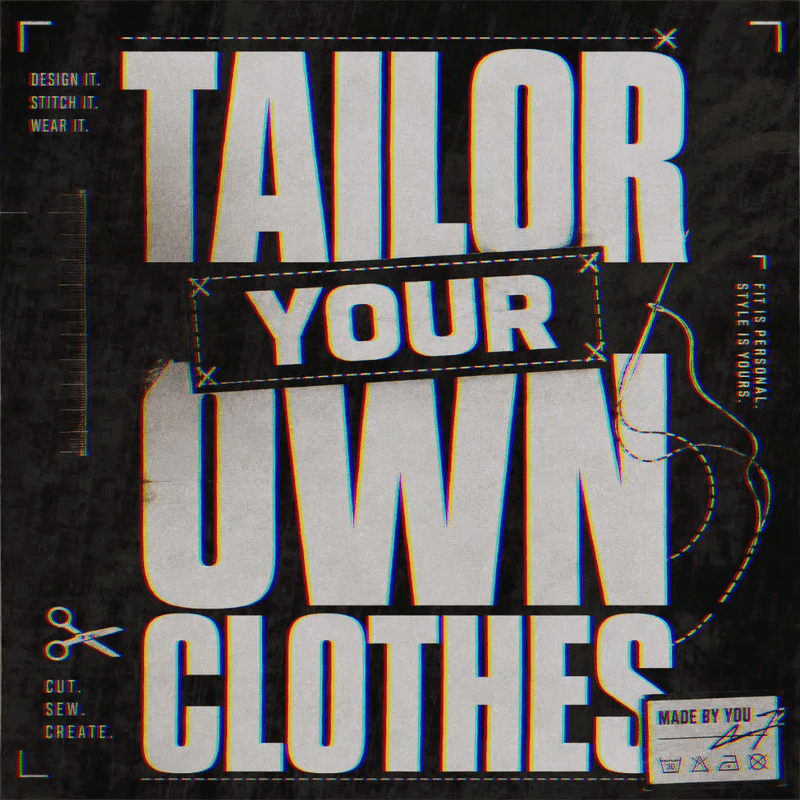 A graphic promoting tailoring services with the main message "Tailor Your Own Clothes" in large white text. Additional text includes "Design it, Stitch it, Wear it" and "It's personal, style is yours." Icons of scissors and a sewing needle are present, along with a label "Made by You" and laundry symbols. There are stitching lines and a modern, slightly distressed design with a black background.