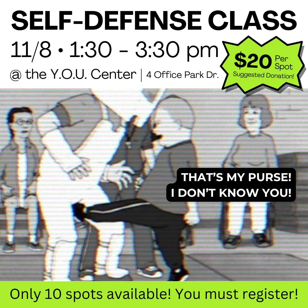 THAT'S MY PURSE! I DON'T KNOW YOU!
⠀
The Y.O.U. Center is bringing the self-defense class BACK this November!
⠀
This time, we're asking for a suggested donation of $20 per spot, to be collected when you arrive on 11/8. The class goes from 1:30 to 3:3
