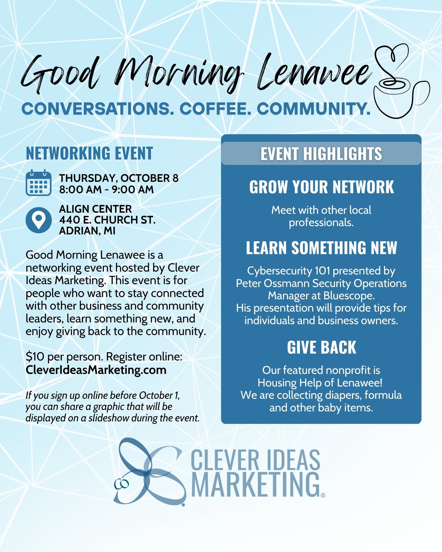 Good Morning Lenawee returns on Thursday, October 8 at the Align Center.

Network with other local professionals and community leaders. Learn something new... Peter Ossmann is presenting Cybersecurity 101

We are collecting diapers, formula and other