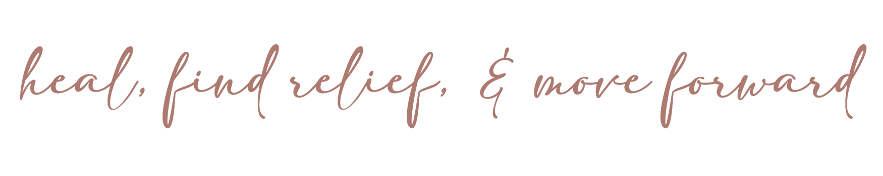 Text on black background that says 'heal, find relief, & move forward' in cursive font.
