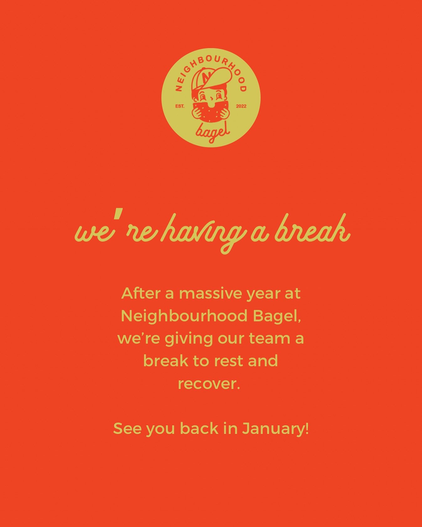 Thank you to all our customers for an incredible year. We appreciate the support for local small business!

Enjoy the holiday season and see you back in January. 

Much love from the Neighbourhood Bagel team x