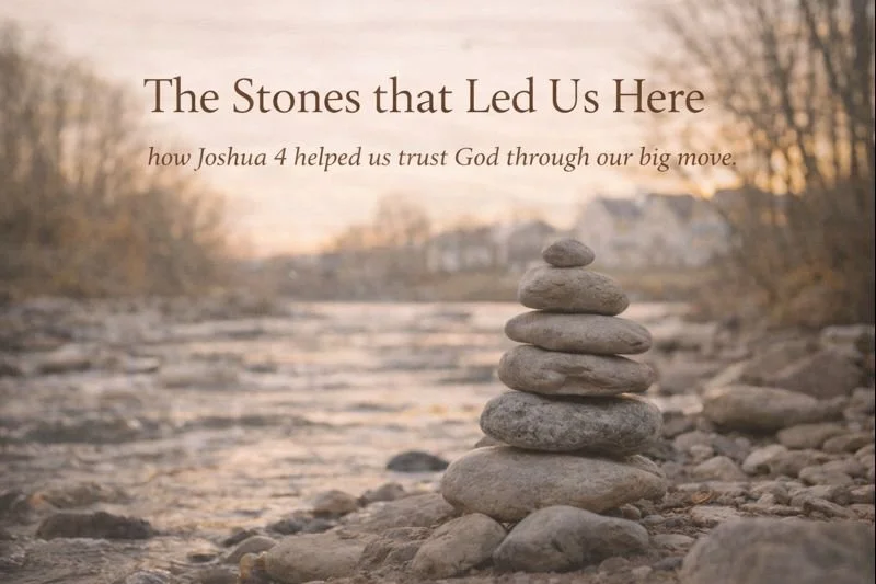 The Stones That Led Us Here: Remembering God’s Faithfulness When Life Feels Uncertain