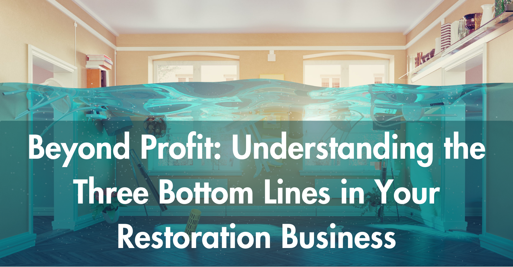 Beyond Profit: Understanding the Three Bottom Lines in Your Restoration Business