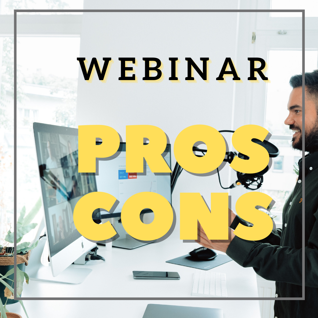Pros and Cons of learning in a Webinar.