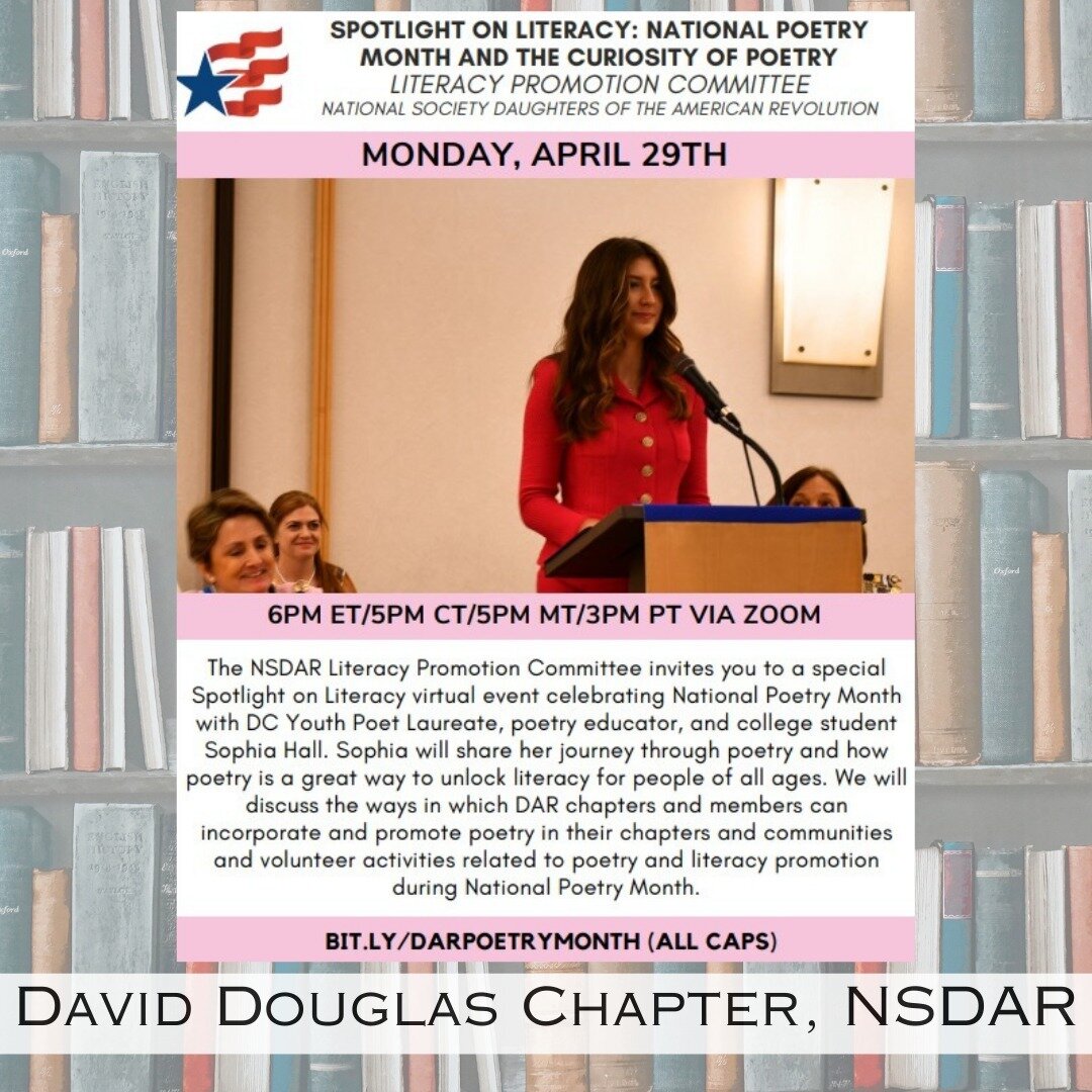 David Douglas 🌲 Chapter members, the NSDAR and WSSDAR Literacy Promotion Committees invite you to a special Spotlight on Literacy virtual event celebrating National Poetry Month with DC Youth Poet Laureate, poetry educator, and college student Sophi