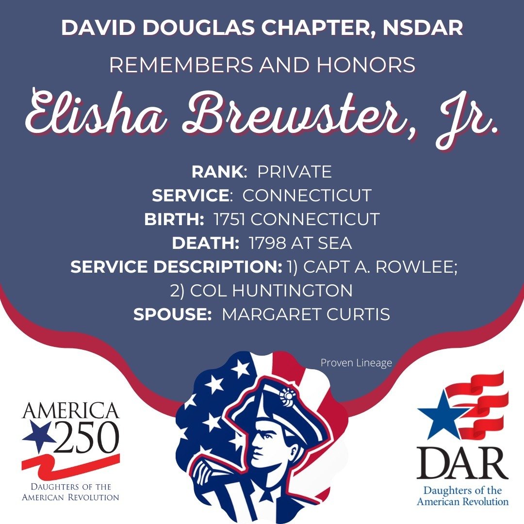 Today we remember and honor Elisha Brewster, Jr., the proven Patriot Ancestor of Leslie L. and Sharlyn T., members of David Douglas 🌲 Chapter.

When you join the Daughters of the American Revolution (DAR), you enter a network of more than 190,000 wo