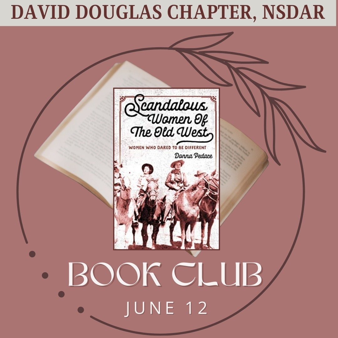 David Douglas 🌲 Daughters, a reminder that we've postponed our May gathering to JUNE 12. We're looking forward to sharing another fun evening of bites and books at our JUNE 12 Book Club 📚 Meeting!

&quot;Scandalous Women Of The Old West&quot; Women