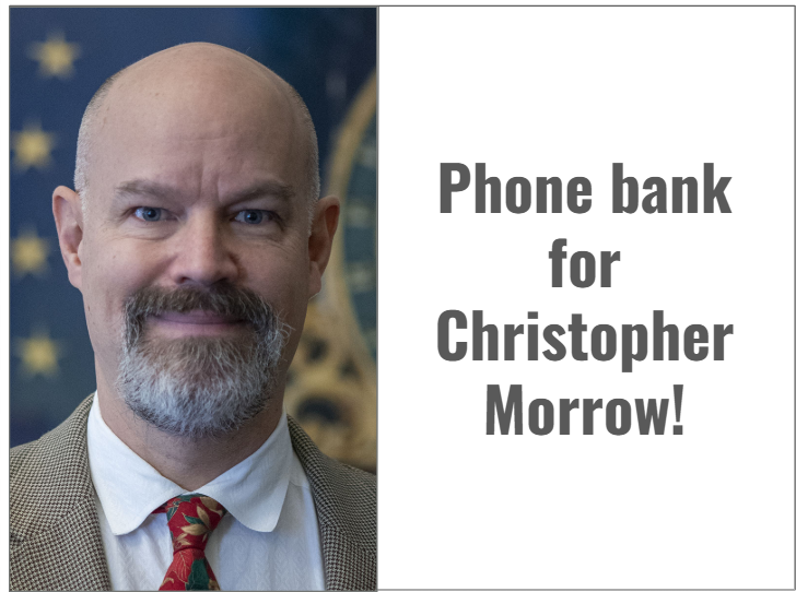 Virtual Phone Bank: Christopher Morrow for State House!