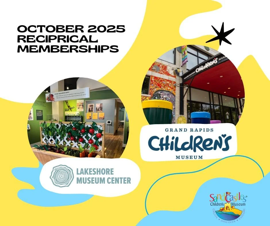 Hey Sandcastles Members! We are so excited to share that we have not one, but TWO reciprical memberships for the month of October!

As a member you can visit the Grand Rapids Children's Museum AND all of the Lakeshore Museum Center sites including th