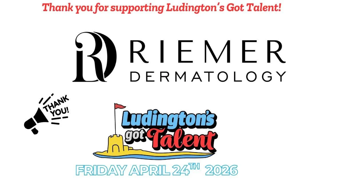We would like to express our sincere gratitude to Riemer Dermatology for their generous support of the Ludington's Got Talent Fundraiser. Which esteemed organization will be next to join our distinguished list of sponsors? We are deeply appreciative 