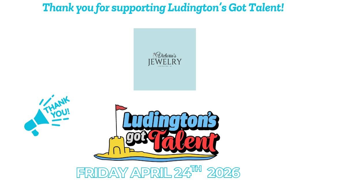 We would like to express our sincere gratitude to Victoria&rsquo;s Jewelry for their generous support of the Ludington&rsquo;s Got Talent Fundraiser. Which esteemed organization will be next to join our distinguished list of sponsors? We are deeply a