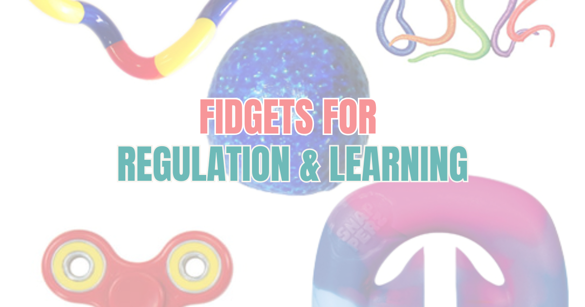 Fidgets for Regulation &amp; Learning
