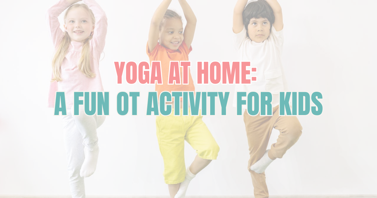 Yoga at Home: A Fun OT Activity for Kids