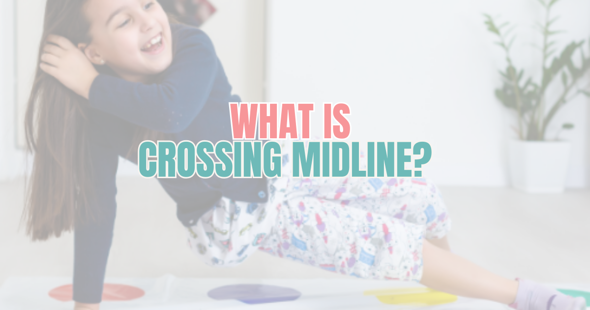 What Is Crossing Midline — And Why Does It Matter?