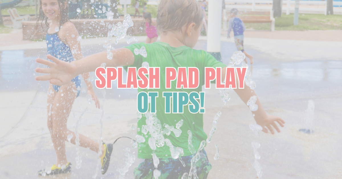 Splash Pad Play: OT Tips for Fun &amp; Regulation