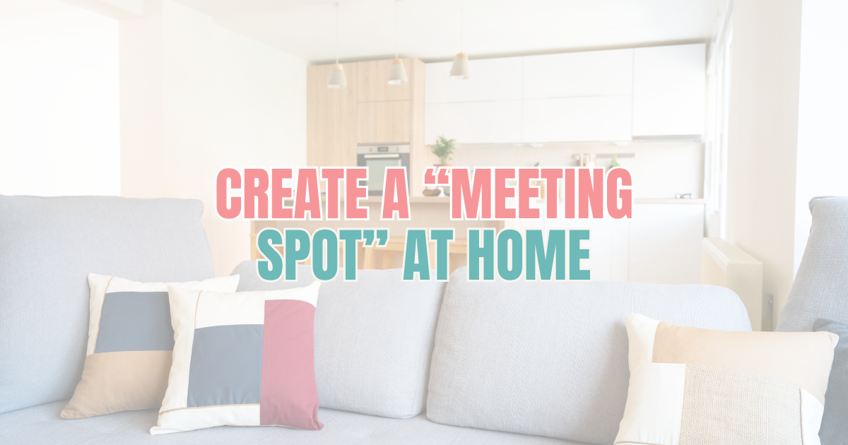 OT Tip: Create a “Meeting Spot” at Home